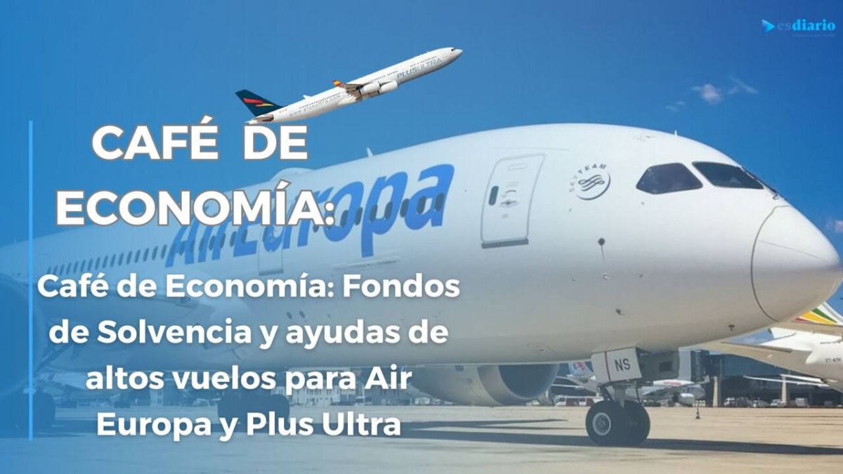 Cafe de economía: Air Europa y Plus ultra