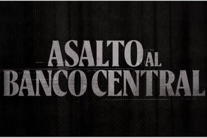 Asalto al Banco Central en Neftlix