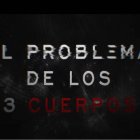 El problema de los tres cuerpos”, la serie de Netflix