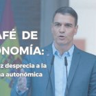 Café de Economía: Sánchez y las autonomías