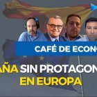 Café de economía: en una Europa competitiva, España debe ser protagonista