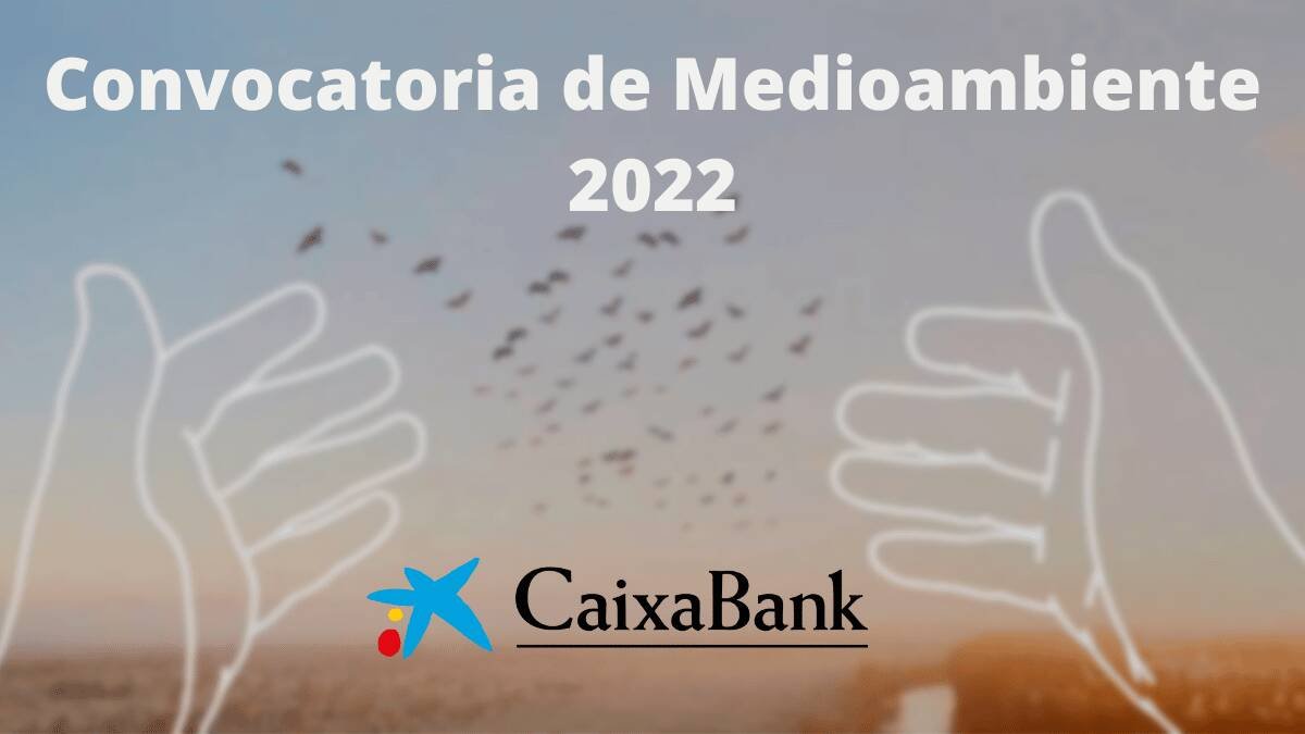 CaixaBank abre la ‘Convocatoria de Medioambiente 2022’