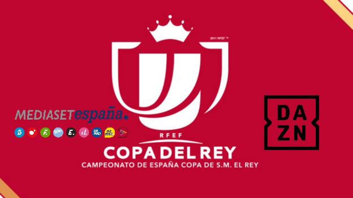 La Copa del Rey de fútbol se podrá ver en Mediaset y por streaming en DAZN
