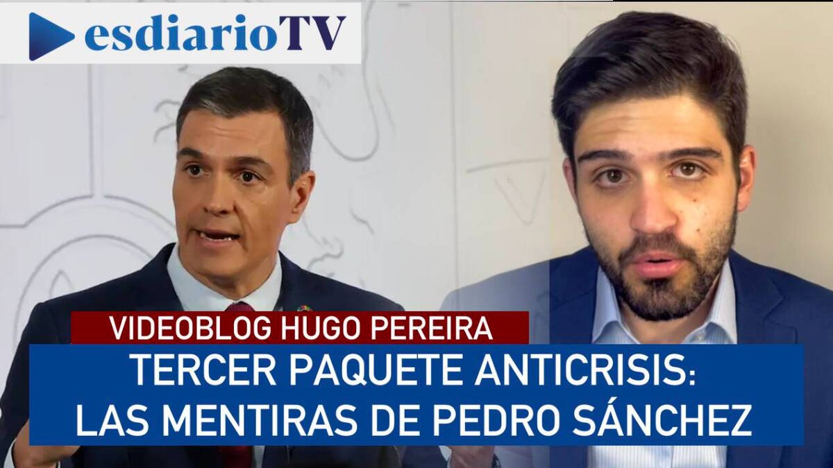 Tercer paquete anticrisis: la realidad frente a las mentiras de Pedro Sánchez