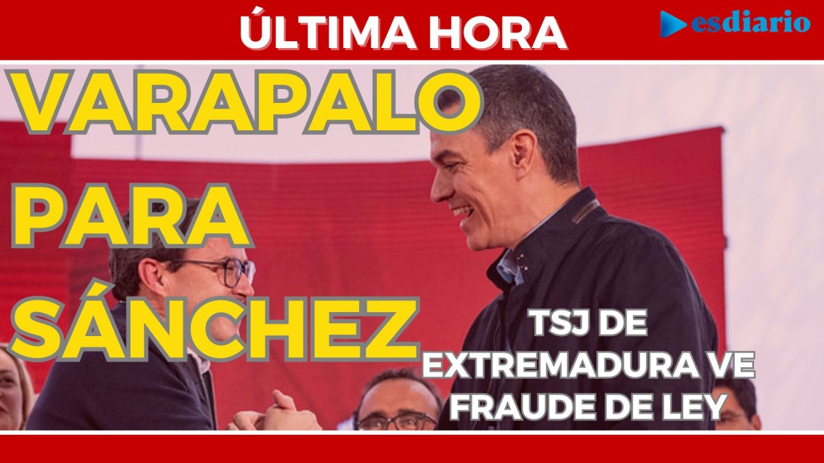 Varapalo para Sánchez: el TSJ de Extremadura ve fraude de ley el ...