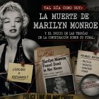 La muerte de Marilyn Monroe y el inicio de las teorías de la conspiración sobre su final