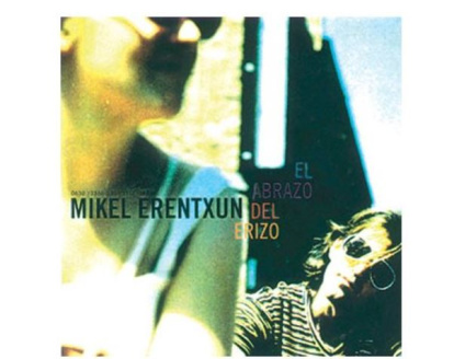 'El abrazo del erizo' Mikel Erentxun