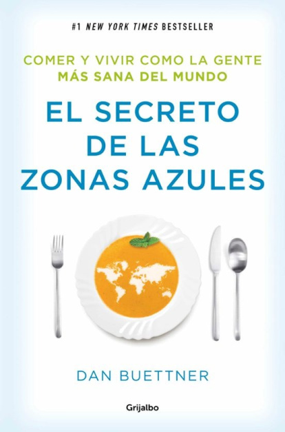 El bestseller de Dan Buettner revela los hábitos de alimentación y estilo de vida de las regiones donde las personas viven más de 100 años